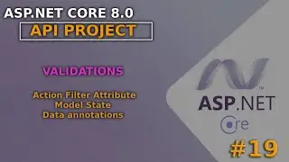 ASP.NET Core 8.0 API Project | Action Filter Attribute - Model State - Validations #19
