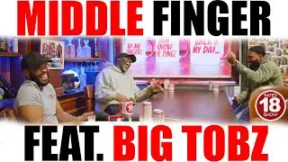 EPISODE 125 - MIDDLE FINGER - FEAT BIG TOBZ