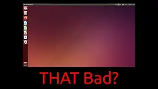 Was Unity Desktop THAT Bad?