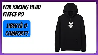 RECENSIONE (2026) : Fox Racing Head Fleece Po. DETTAGLI