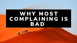 Why Most Complaining is Bad For You in Life and Business