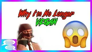 Why I'm No Longer Vegan