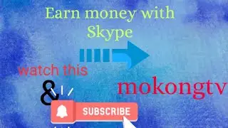 Make money with Skype (MokongTv Channel)