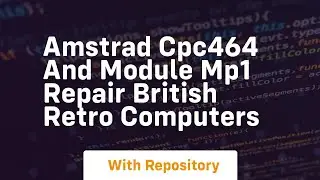 Amstrad cpc464 and module mp1 repair british retro computers