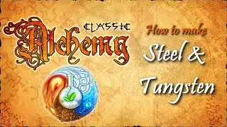 Alchemy Classic-How to make Steel & Tungsten Recipes Walkthrough