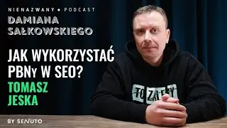 Jak wykorzystać PBNy w SEO? - Tomasz Jeska o Private Blog Network | Podcast #14