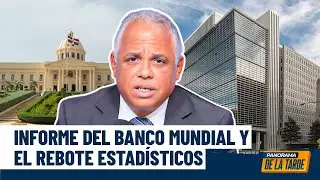 Eddy de Gracia explica el informe del Banco Mundial sobre el crecimiento de la República Dominicana