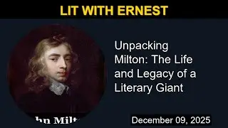 Milton: The Life and Legacy of a Literary Giant | Lit with Ernest