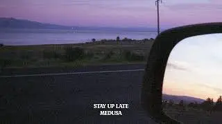 Stay Up Late - Medusa
