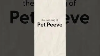 What is the meaning of Pet Peeve? 🐶🐱