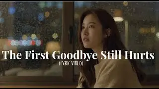 The First Goodbye Still Hurts - Sad Love Song | Lyric Video
