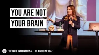 You are not your brain - Dr. Caroline Leaf