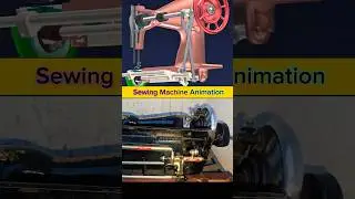 Sewing Machine Mechanism | Animation and Real Model Showing Internal Working