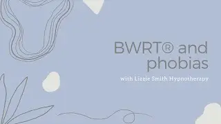 How BWRT can help with phobias