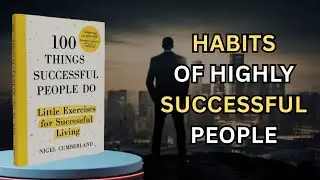 100 Things Successful People Do | Full Audiobook Summary | Build the Success Mindset