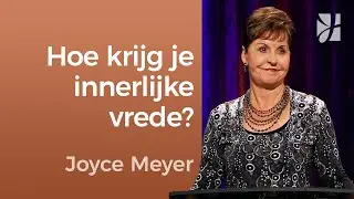 Innerlijke VREDE VINDEN & behouden | Joyce Meyer | Karakter ontwikkelen