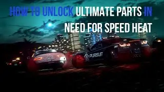 How to get ULTIMATE parts in Need For Speed Heat
