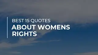 Best 15 Quotes about Womens Rights | Good Quotes | Quotes for the Day