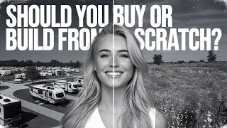 Should You Buy an RV Park or Build an RV Park on Raw Land?