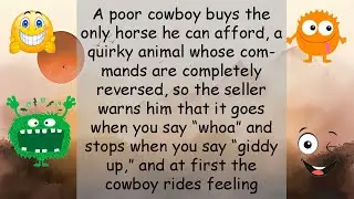 Funny Joke A poor cowboy buys the only horse he can afford, a quirky animal whose commands
