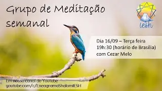 Grupo de Medita&ccedil;&atilde;o IESh - 16/09/2025 - Cezar Melo