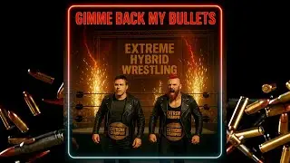 EXTREME HYBRID WRESTLING | GIMME BACK MY BULLETS
