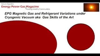 EPG Magnetic Gas and Refrigerant Variations under Cryogenic Vacuum aka  Gas Skills of the Art