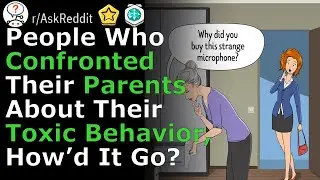 People who confronted their toxic parents, how did it go? (r/ Ask Reddit Top Comments and Stories)