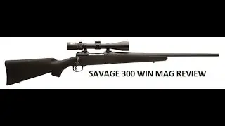 Savage 300 Win Mag Trophy Hunter Model 111 Review Long Range 110 116 Video EXP Winchester Rifle Bolt
