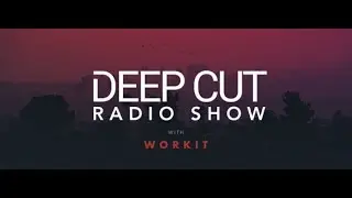 Deep Cut Radio Show 052 (with Workit) 04.03.2019