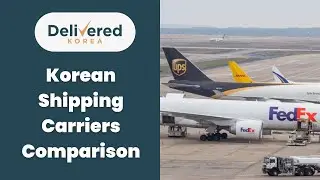 Which Shipping Carrier is the Best for Delivery of My Parcel from Korea? | Delivered Korea