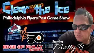 Flyers vs Avalanche Breakdown & Reaction I Flyers Post Game Show I Clear The Ice