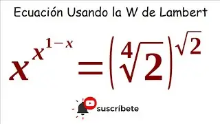 Interesante Ecuación Usando la W de Lambert