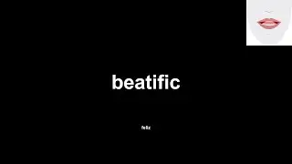 beatific (feliz) How to Pronounce and definitions