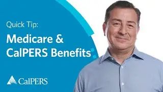 CalPERS Quick Tip | Medicare: General Overview