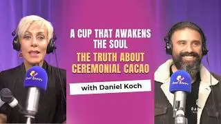 Soul Sentred &ndash; The Podcast |  The Sacred Power of Cacao with Daniel Koch &ndash; Part 2 | Ep 18