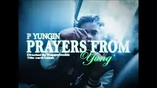 P Yungin - Prayers From Yungin (Official Music Video)