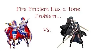 Fire Emblem Has a Tone Problem....