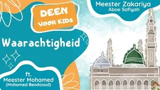Deen voor kids: Waarachtigheid ft. Ustaadh Mohamed Bendaoud