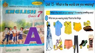 Unit15: What in the world are you wearing? A  #Englishgrade7Chapter5 #ភាសាអង់គ្លេសថ្នាក់ទី៧ជំពូកទី៥