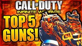 TOP 5 BEST GUNS IN INFINITE WARFARE AFTER PATCH! COD INFINITE WARFARE BEST WEAPONS!