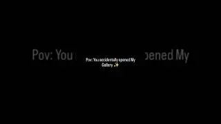 pov:you accidentally open my gallery ✨#viralshorts #trendingshorts #ytshorts #gallery #art