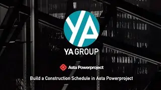 How to Build a Construction Schedule in Asta Powerproject | Complete Beginner Tutorial #yagroup