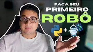 CRIANDO ROBÔ COM PYTHON [Automatizando tarefas]