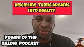 Discipline Turns Dreams Into Reality | Power of The Baldie Podcast w/ Eddie 