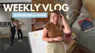 WEEKLY VLOG | Je prépare déjà la rentrée 📅