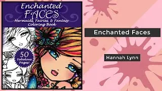 Enchanted Faces - Hannah Lynn || Coloring Book Flip