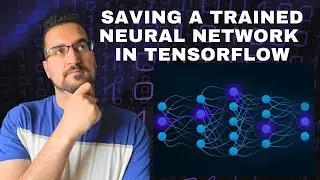 How to Save a Trained Neural Network Model and Use it Later in TensorFlow?