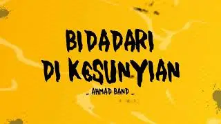 Ahmad Band - Bidadari Di Kesunyian - Lirik Youtube Melodi