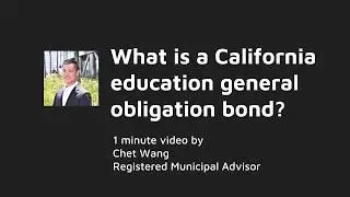 What is a California Education General Obligation Bond? by Chet Wang